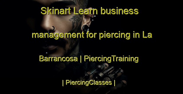 Skinart Learn business management for piercing in La Barrancosa | PiercingTraining | PiercingClasses | SkinartTraining-Argentina